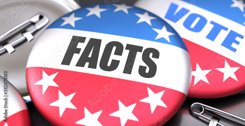 Facts and elections in the USA, pictured as pin-back buttons with American flag colors, words Facts and vote, to symbolize that t can be a part of election or can influence voting, 3d illustration photo