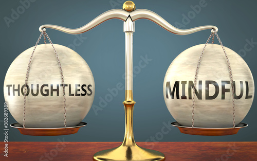 Obraz w ramie thoughtless and mindful staying in balance - pictured as a metal scale with weights and labels thoughtless and mindful to symbolize balance and symmetry of those concepts, 3d illustration
