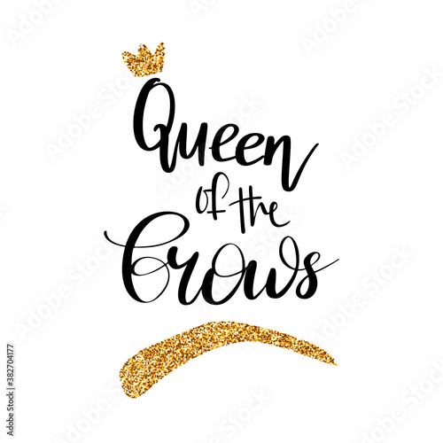 Queen of the brows. Vector hand drawn lettering quote about eyebrows. Calligraphy design for beauty salon, brow bar, fashion blogging