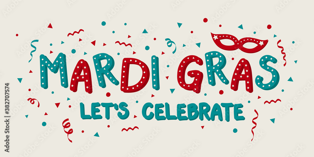 Mardi Gras - lets' celebrate. Colorful text with mask and confetti. Vector