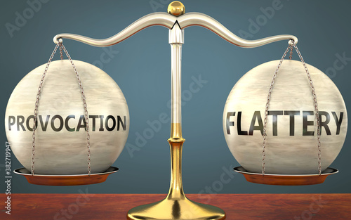 provocation and flattery staying in balance - pictured as a metal scale with weights and labels provocation and flattery to symbolize balance and symmetry of those concepts, 3d illustration