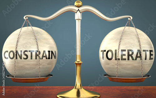 constrain and tolerate staying in balance - pictured as a metal scale with weights and labels constrain and tolerate to symbolize balance and symmetry of those concepts, 3d illustration