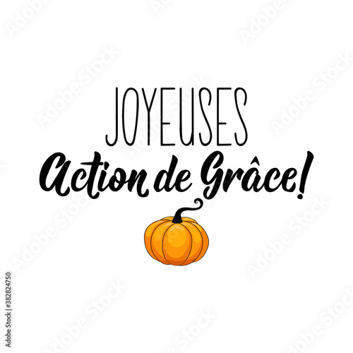 Happy Thanksgiving - in French language. Lettering. Ink illustration. Modern brush calligraphy. Canadian Thanksgiving card.