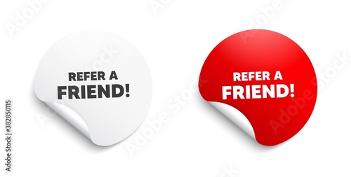 Refer a friend symbol. Round sticker with offer message. Referral program sign. Advertising reference. Circle sticker mockup banner. Refer friend badge shape. Adhesive paper banner. Vector