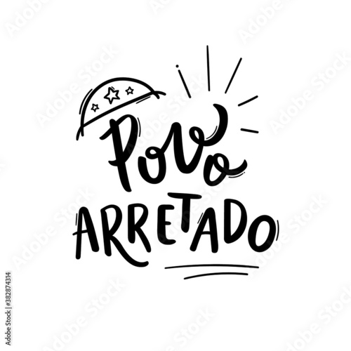 Povo Arretado. Angry people. Northeast. Brazilian Portuguese Hand Lettering Expression with leather hat draw. vector.  photo