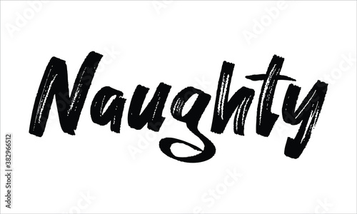 Naughty Typography Hand drawn Brush Black text lettering words and phrase isolated on the White background
