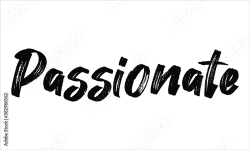 Passionate Typography Hand drawn Brush Black text lettering words and phrase isolated on the White background