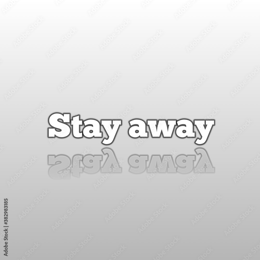 Stay away written in 3D english