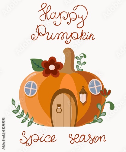 Autumn postcard. Lettering - Happy pumpkin spice season. Pumpkin is a flat style house.	