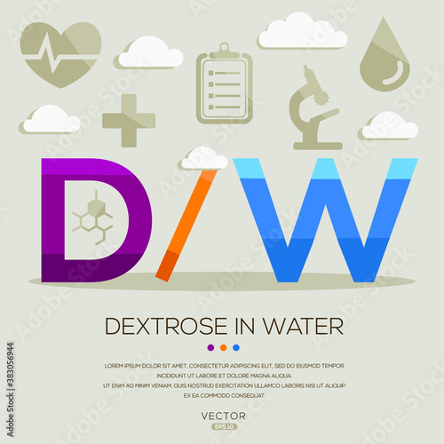 D/W mean (dextrose in water) medical acronyms ,letters and icons ,Vector illustration.		