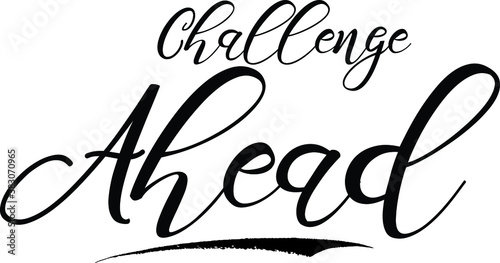 Challenges Ahead Handwritten calligraphy Black Color Text On  White Background