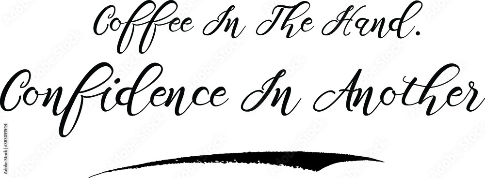 Coffee In The Hand. Confidence In Another. Calligraphy White Color Text On Black Background Coffee In The Hand. Confidence In Another. Calligraphy White Color Text On Black Background