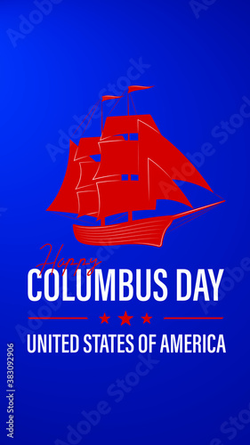 Columbus Day, the discoverer of America, usa flag and ship, holiday banner. Sailing ship with masts. Happy Columbus Day Vector illustration (Story Size)