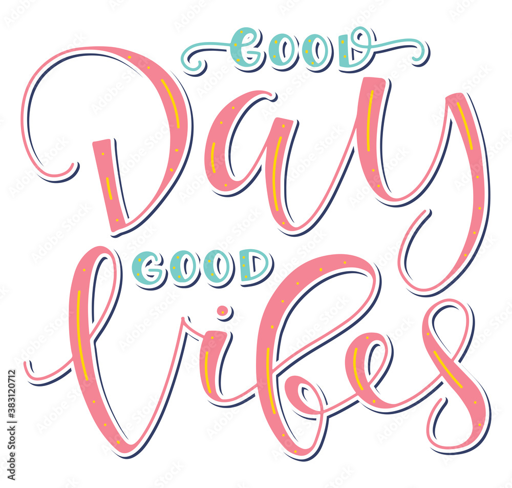 Good day good vibes, colored modern calligraphy isolated on white background. Good as poster, t shirt print, card, wallpaper, video or blog cover Good day good vibes, colored modern calligraphy isolated on white background. Good as poster, t shirt print, card, wallpaper, video or blog cover