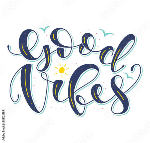 Good vibes multicolored vector illustration isolated on white background with calligraphy.