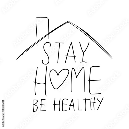Stay home scetch illlustration. Stay home be healthy 
inscription under the roof. Heart house and text request "Stay home be healthy".