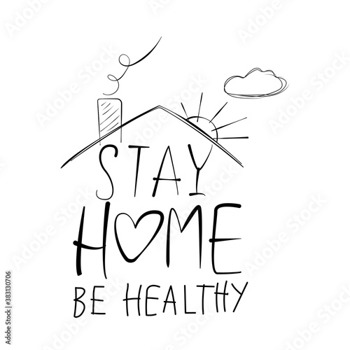 Stay home scetch illlustration. Stay home be healthy 
inscription under the roof.
