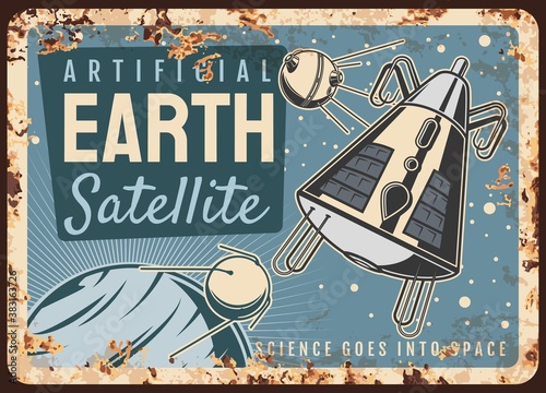 Satellites vector rusty metal plate, artificial sputniks fly on Earth or alien planet orbit retro poster. Space science deep cosmos investigation mission rust tin sign. Galaxy exploration vintage card