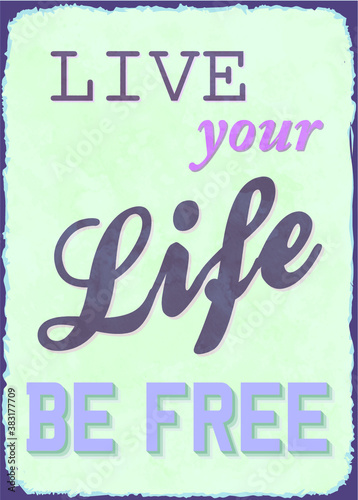 Illustration Poster Vintage Live Your Life Be Free, plaque, symetric, simetrico, retro, old, decoration, rainbow, velho, deco, decoracao antiga, placa decorativa, forma geometrica, pattern symetric