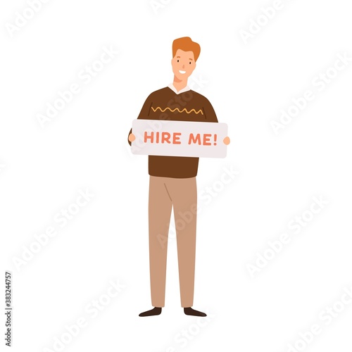 Friendly male applicant searching job holding placard with inscription hire me vector flat illustration. Smiling man jobseeker or vacancy candidate isolated on white. Unemployed or jobless guy