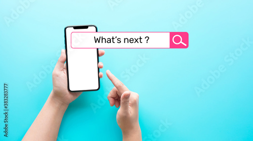 What's next ? text with searching bar on smartphone.Business plan and trendy concepts