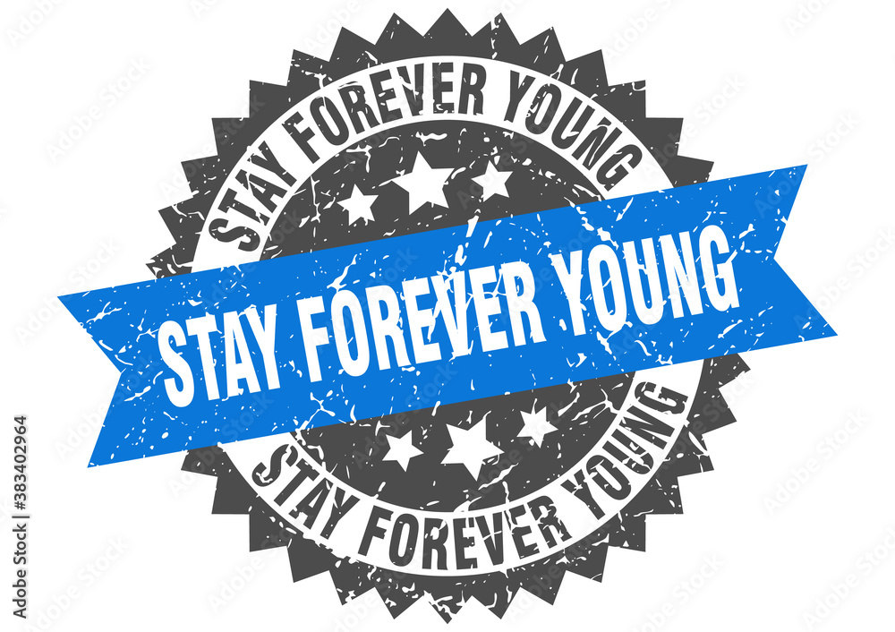 Obraz premium stay forever young stamp. grunge round sign with ribbon