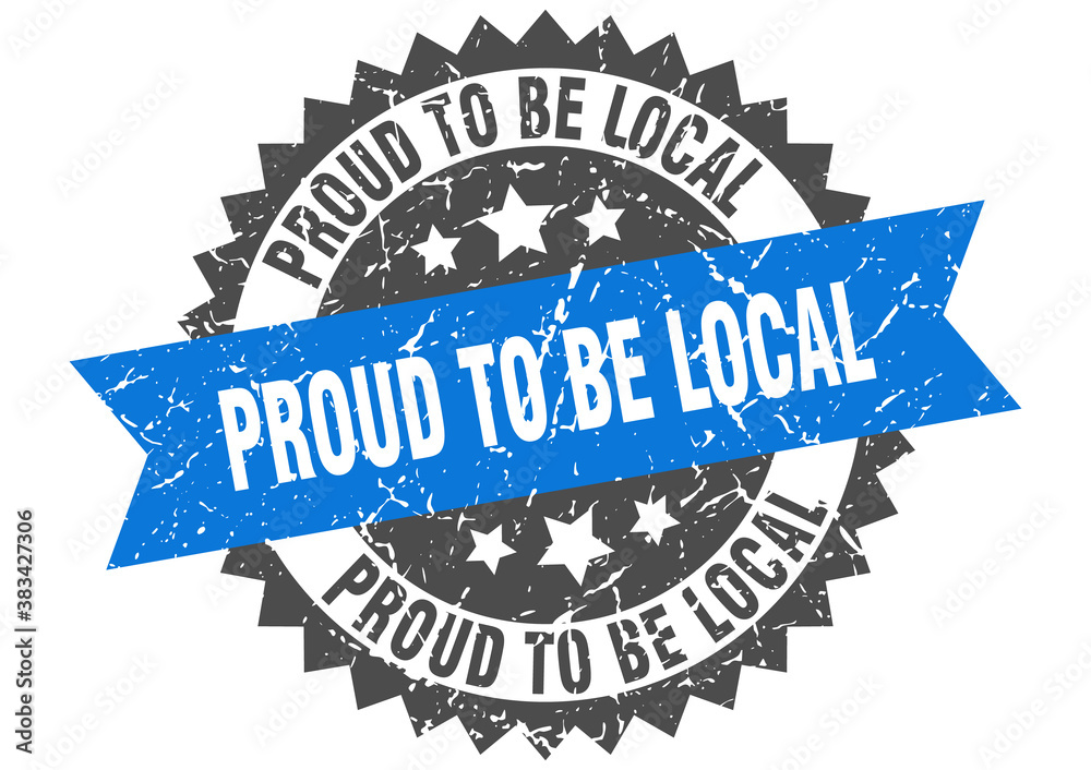 Obraz premium proud to be local stamp. grunge round sign with ribbon