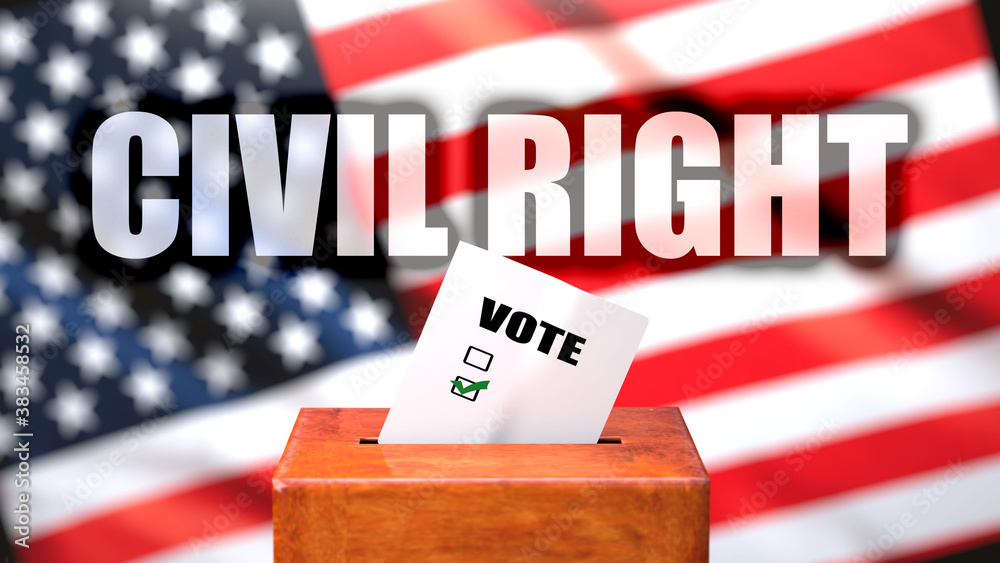 Civil right and voting in the USA, pictured as ballot box with American flag in the background and a phrase Civil right to symbolize that Civil right is related to the elections, 3d illustration