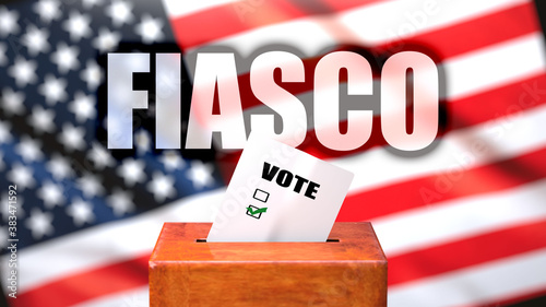 Fiasco and voting in the USA, pictured as ballot box with American flag in the background and a phrase Fiasco to symbolize that Fiasco is related to the elections, 3d illustration