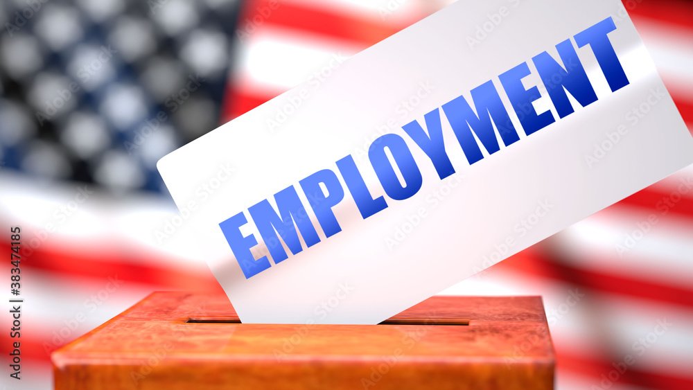 Employment and American elections, symbolized as ballot box with American flag  and a phrase Employment on a ballot to show that Employment is related to the elections, 3d illustration