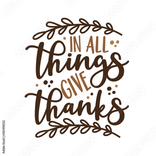 In All Things Give Thanks - Phrase for thanksgiving with leaves. Good for greeting card, poster, home decor, textile print and gift design
