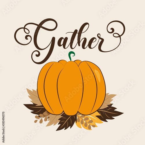 Gather - autumnal greeting with pumpkin and leaves. Good for poster, banner, decoration, and other design.