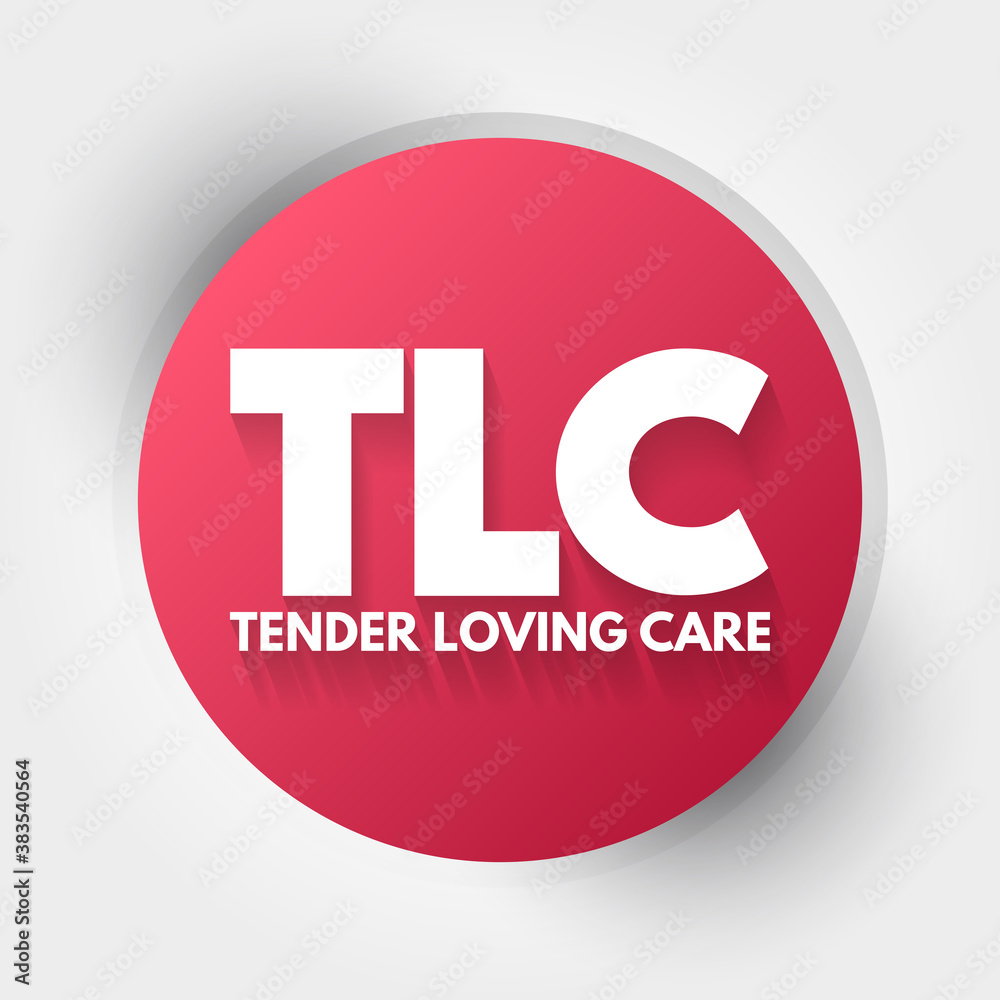 TLC - Tender Loving Care acronym, concept background TLC - Tender Loving Care acronym, concept background