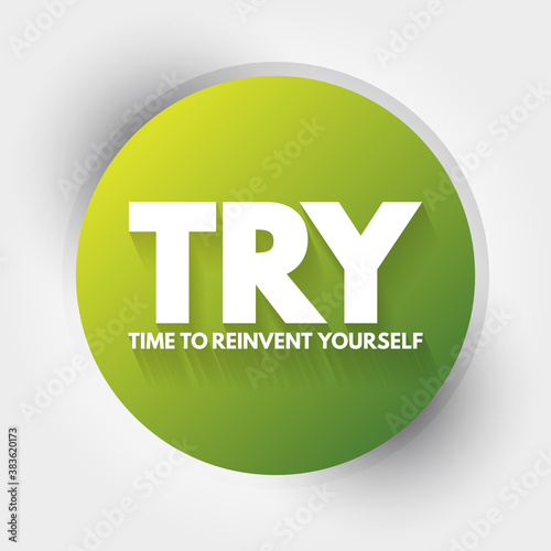 TRY - Time to Reinvent Yourself acronym, business concept background