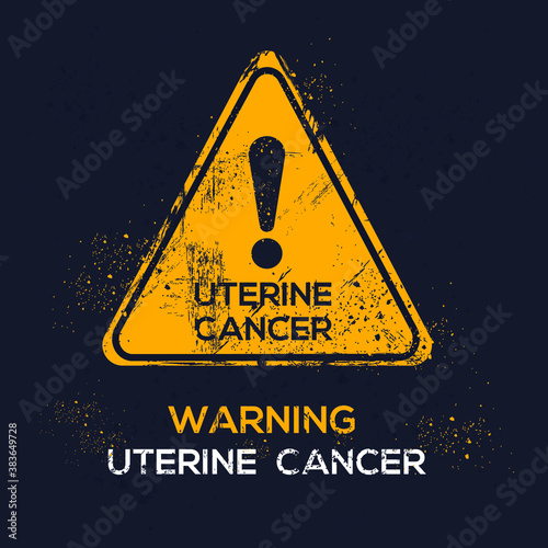 Warning sign (Uterine cancer), vector illustration.