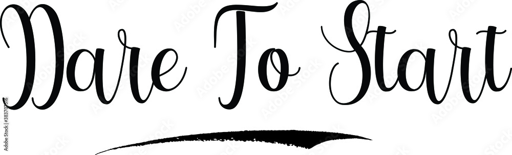 Dare To Start Calligraphy Black Color Text
on White Background Dare To Start Calligraphy Black Color Text
on White Background