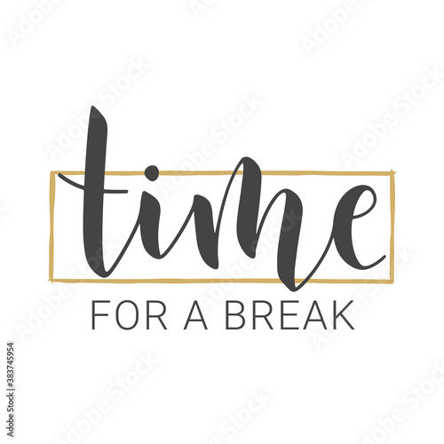Vector Stock Illustration. Handwritten Lettering of Time For A Break. Template for Banner, Invitation, Postcard, Poster, Print, Sticker or Web Product. Objects Isolated on White Background.