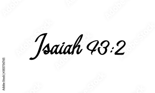 Isaiah 43, Christian faith, Typography for print or use as poster, card, flyer or T Shirt