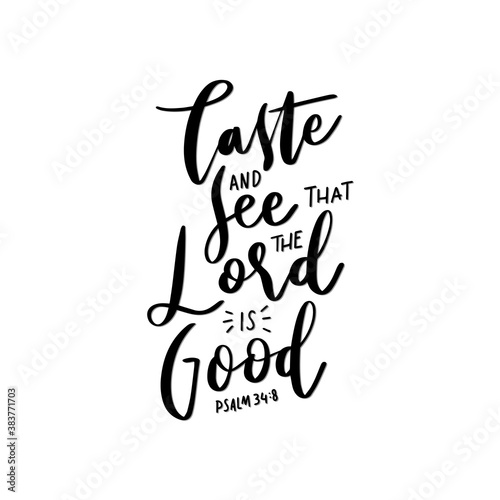Printable Quote. Psalm Scripture Lettering. Taste And See The Lord Is Good. Modern Calligraphy. Handwritten Inspirational Motivation Quote.