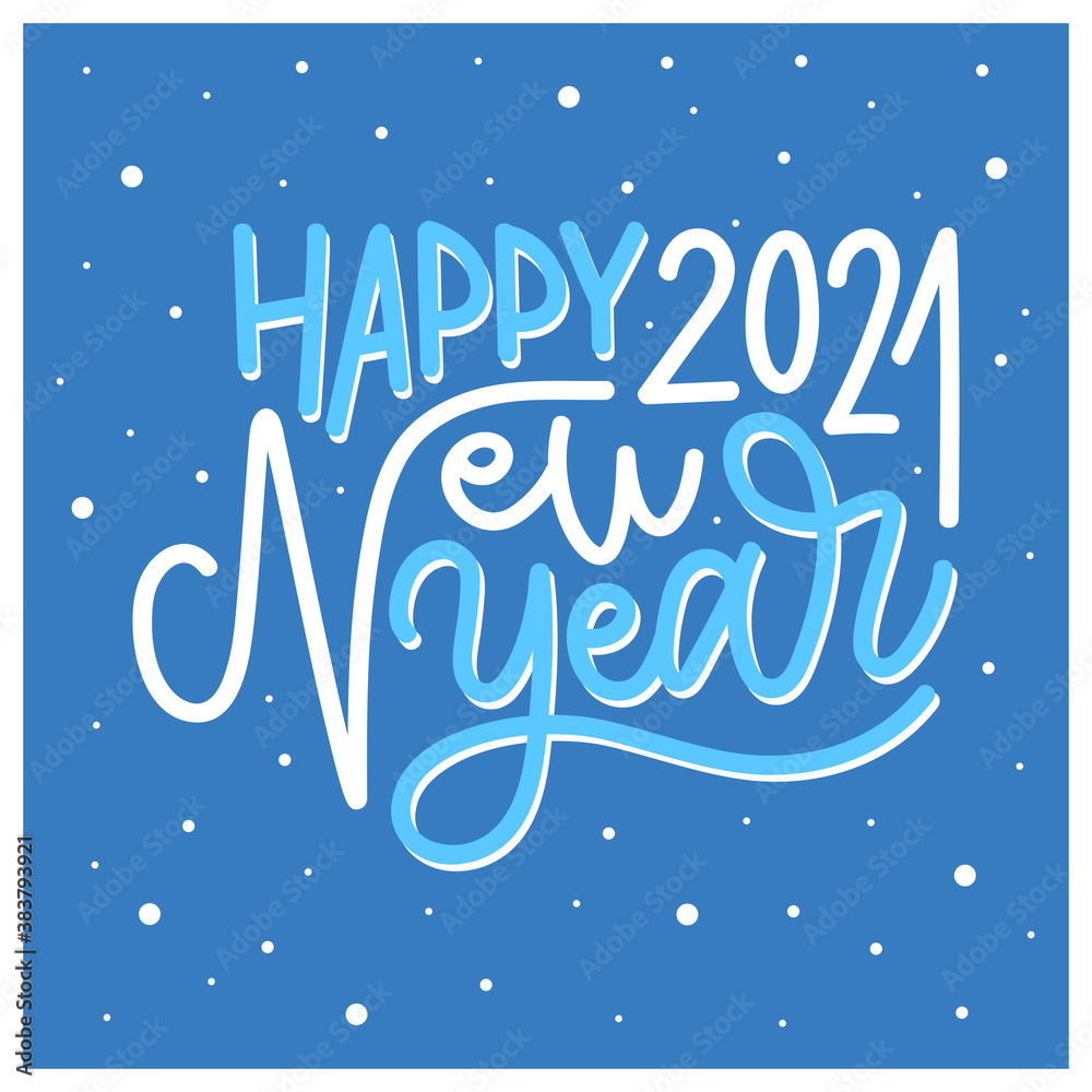 Handwritten lettering phrase happy new year 2021 on blue background with snowflakes. Vector calligraphy art for greeting card, print, or social media.