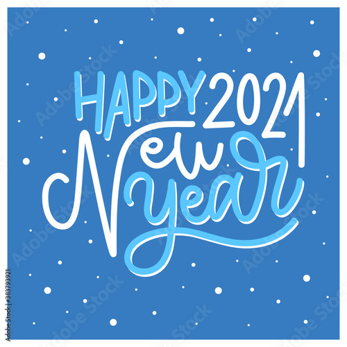 Handwritten lettering phrase happy new year 2021 on blue background with snowflakes. Vector calligraphy art for greeting card  print  or social media.