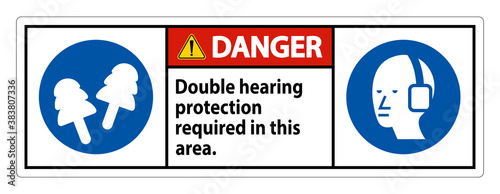 Danger Sign Double Hearing Protection Required In This Area With Ear Muffs & Ear Plugs