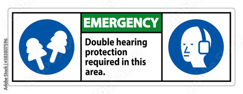Emergency Sign Double Hearing Protection Required In This Area With Ear Muffs & Ear Plugs