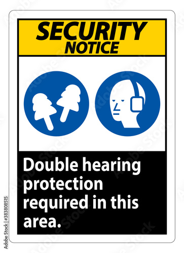 Security Notice Sign Double Hearing Protection Required In This Area With Ear Muffs & Ear Plugs