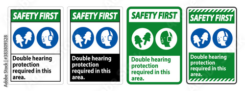 Safety First Sign Double Hearing Protection Required In This Area With Ear Muffs & Ear Plugs