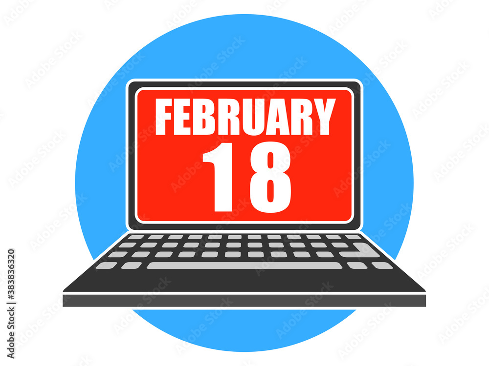 february 18th. Day 18 of month, Laptop with date on screen winter month, day of the year concept february 18th. Day 18 of month, Laptop with date on screen winter month, day of the year concept