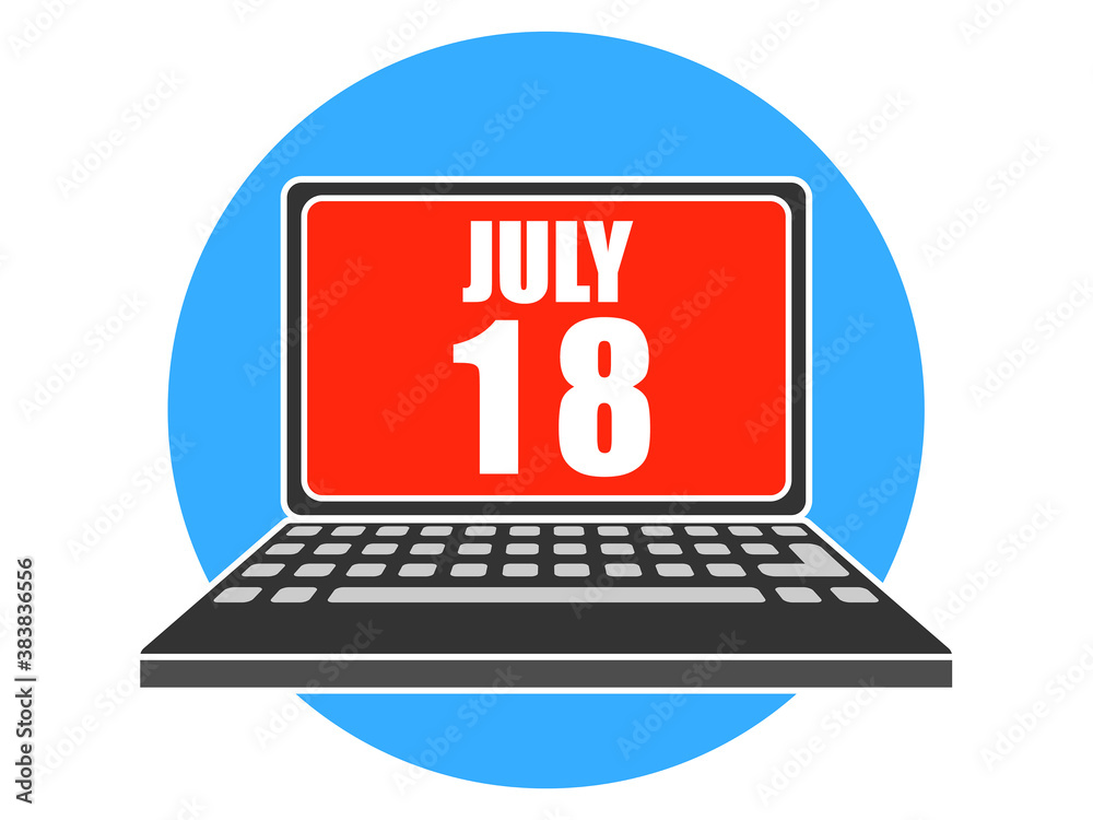 july 18th. Day 18 of month, Laptop with date on screen summer month, day of the year concept july 18th. Day 18 of month, Laptop with date on screen summer month, day of the year concept