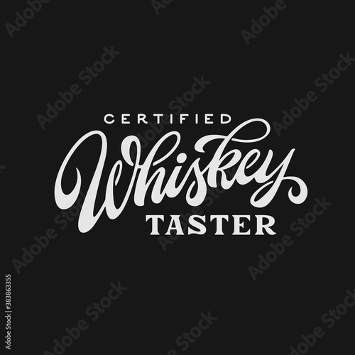 Whiskey taster hand drawn calligraphy. Creative design element for t-shirt prints, mugs, stickers. Vector vintage lettering illustration.