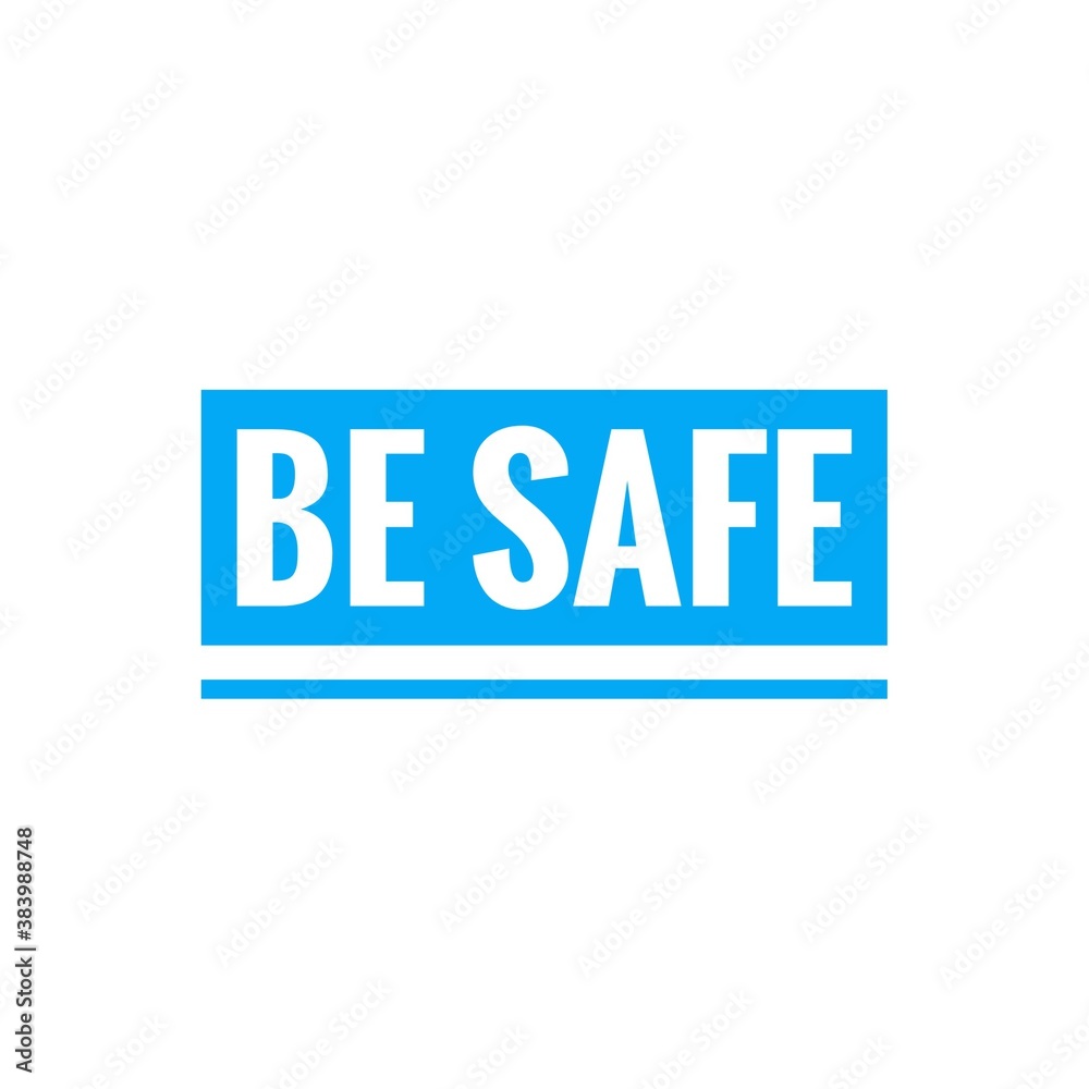 ''Be safe'', illustration about COVID-19 New Normal, stay safe, stay at home ''Be safe'', illustration about COVID-19 New Normal, stay safe, stay at home