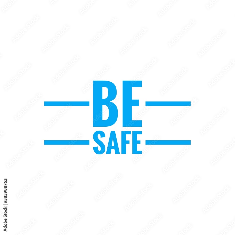 ''Be safe'', illustration about COVID-19 New Normal, stay safe, stay at home ''Be safe'', illustration about COVID-19 New Normal, stay safe, stay at home
